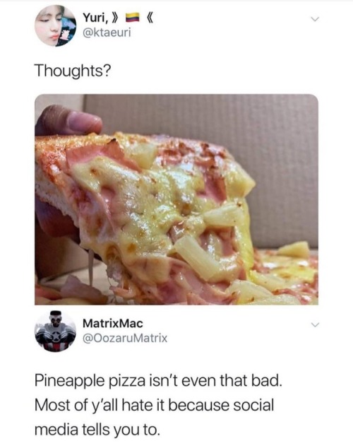 tabbythekouhai: korosensei-404: nekos-eren: I’ve actually had pineapple pizza. It’s not 