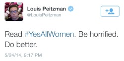 smartgirlsattheparty:  yungsunshine:  #YesAllWomen  ICYMI: This hashtag is in response to the common statement that “Not All Men ________ (fill-in-the-blank) when conversations about misogyny happen. 