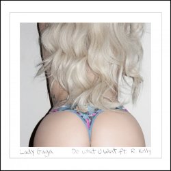 Ladyxgaga:   Official Do What U Want Feat R Kelly Cover Art 