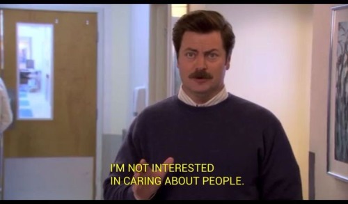 Ron Swanson and I are perfect for each other