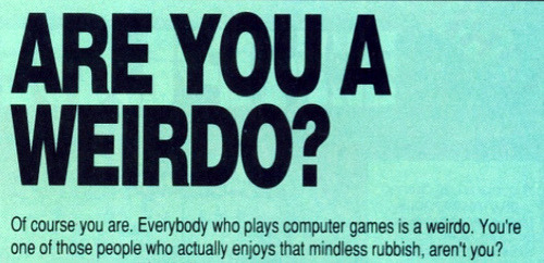 wwwtxt:Are You A Weirdo? ▰ From article, ACE (Advanced•Computer•Entertainment) ☯88AUG | &l
