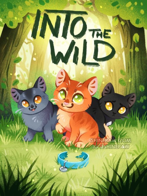 shinepaw: Into the Wild - children’s book style cover  WEBSHOP | Twitter | Instagram | Etsy