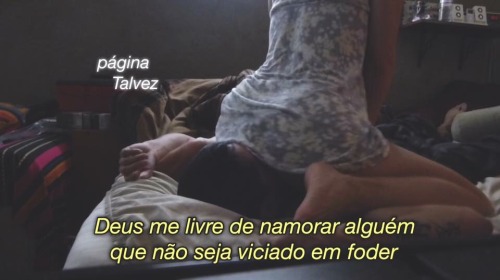 Deus me livre de amar uma mulher que não seja viciada em foder [com outros homens e, de preferência,