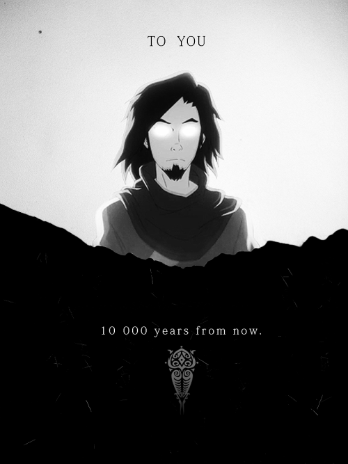 artoriious-archive: to you, 10 000 years from now.