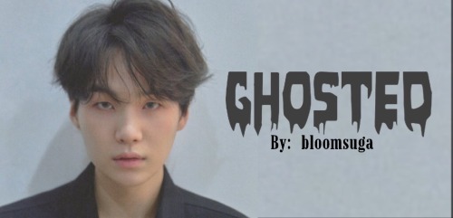➳ GHOSTED