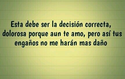 Obviamente me dolió mas a mi que a ti, y obviamente me quiero mas a mi que a ti para seguir aguantando tus juegos… Esta fue la mejor decisión