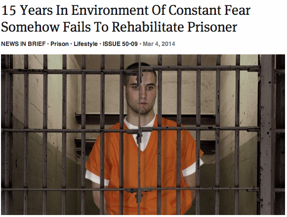 theonion:  15 Years In Environment Of Constant Fear Somehow Fails To Rehabilitate