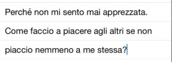 seturestiqui:  “Come faccio a piacere agli altri se non piaccio nemmeno a me stessa?”