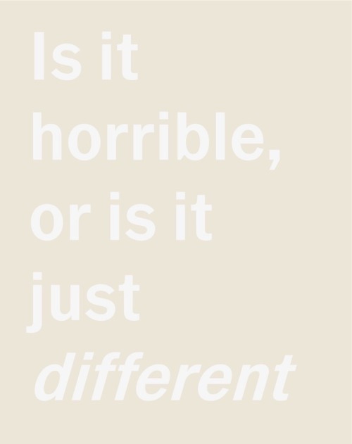 ahead:“Is it horrible, or is it just different”From VSCO