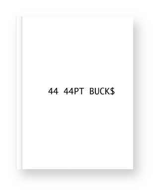 44 44PT BUCK$
2016 / 44 Pages / Hardcover / US Letter (8.5 x 11 in / 216 x 279 mm) / Full Color
$44.00 / BUY