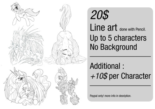 *Update* Commission : Closed! Hello everypony! I am open line art commission for PONY only!The price will be 20$ and additional character will add 10$/1character.I do accept pony, anthro pony which can be OC or canon character. NSFW is acceptable but