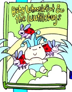 Baby Whoozlefut &amp; The Wuttlebugs text from Prisoners of Love  by former creative director Patrick McHale from Pat: oldsidelinghill:  Back in the early days of Adventure Time, I wrote the actual story for Baby Whoozlefut &amp; the Wuttlebugs (introduce