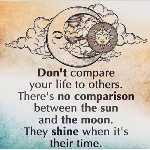 quotes:Don’t compare your life to others. There’s no comparison between the sun and the moon. They s