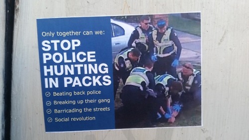 Anti-Cop posters seen around Melbourne.The design are a subversion of a racist pro-police leaflet di