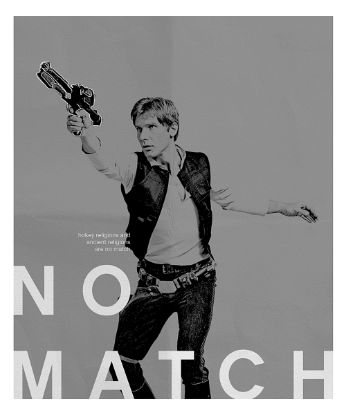 oddbucky:   Hokey religions and ancient weapons are no match for a good blaster at your side, kid.