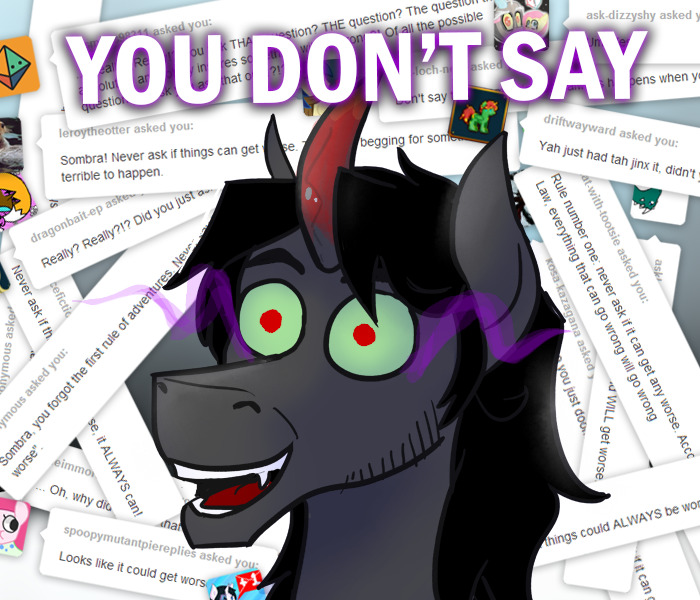 ask-king-sombra:  CLIIIIIMB EVERY MOUNTAAAAAAAIN FOOOORD EVERY STREEEEEEEEEEEEEEEAM