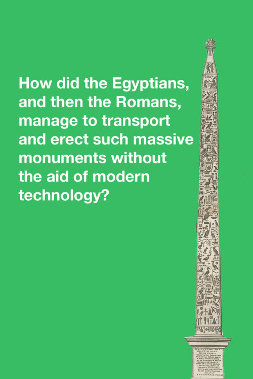 A Brief History of Moving ObelisksOne of the many questions about ancient obelisks is a logistical o