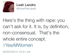 howpeculeah:  Just gonna put this here because in any discussion about rape this seems to be frequently overlooked and it is sort of fundamental.