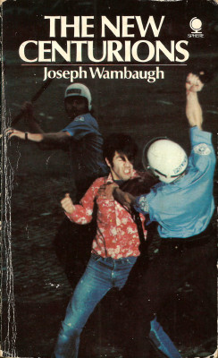 The New Centurions, by Joseph Wambaugh (Sphere,