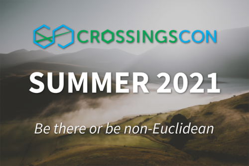 crossingscon:Announcing: CrossingsCon 2021Be there or be non-EuclideanMore info to come…hecki