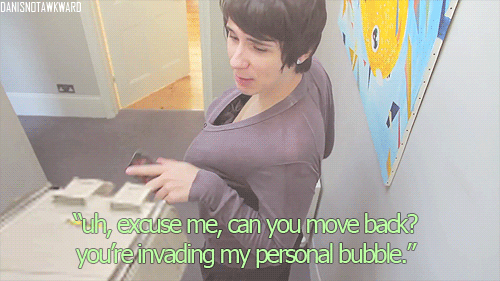 danisnotawkward:>> PERSONAL SPACE