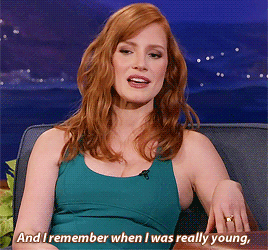  I know… I thought I was really smart.↳ Jessica Chastain on Conan (November 12th,