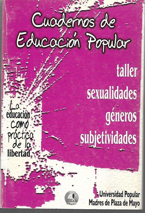  Memoria del taller de educación popular Sexualidades, géneros y subjetividades: la educación como p