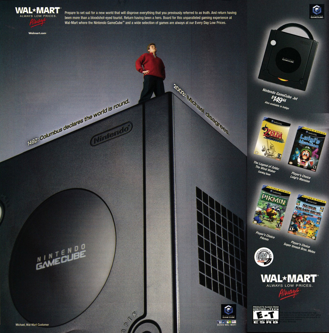 “Walmart - ‘Micheal’”
GamePro, April 2003 (#175)
2004: Micheal makes the controversial claim that the sky is, in fact, a purple triangle.
2005: Micheal eats his Nintendo Gamecube to prove that Rosa Parks was a racist.
2006: Micheal drops out of...