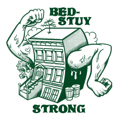 Bed-Stuy StrongT-shirt design for Brooklyn mutual aid group Bed-Stuy Strong.https://bedstuystrong.co