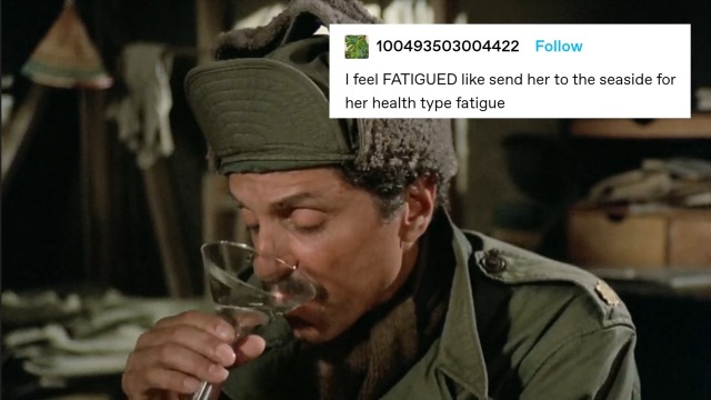 Sidney Freedman drinking a martini, looking a bit tired. The screenshot is from the episode "Dear Sigmund" from the scene where he tells about why he has been feeling depressed and why he ended up in the MASH for 2 weeks. The added text post says "I feel FATIGUED like send her to the seaside for her health type fatigue"
