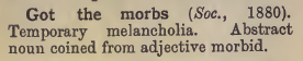 prinzofmyheart:  bramblepatch:  from Passing English of the Victorian Era I’m gonna bring this back if it’s the last thing I do  BRING BACK ‘GOT THE MORBS’ 2K15