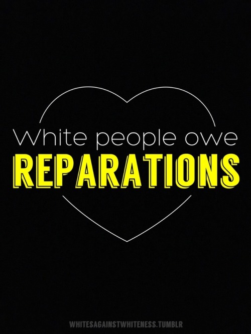 whitesagainstwhiteness: White people today say that they never had anything to do with slavery, beca