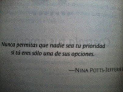 No quiero sentirme la otra, no quiero ser tu segunda opción… SI no voy a ser tu prioridad puedes olvidarte de mi