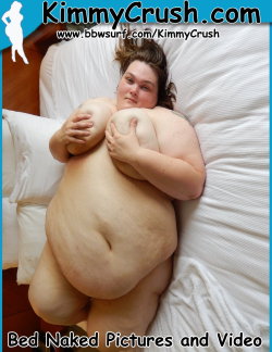 kimmycrush:  Newly updated for your viewing pleasure at  www.kimmycrush.com or www.bbwsurf.com/kimmycrush   Come see me having a lazy naked moment  on the bed after a long morning and a shower.  Watch as I move my massive body around on the fresh