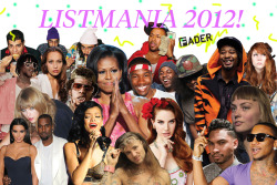 thefader:  THE FADER PRESENTS: LISTMANIA 2012 Top Frank Ocean Instagram Selfies Top Four Pictures of Usher and Animals Top Seven Album Covers Posted to Tumblr by Unicorn Kid Top Six Kim Dotcom Looks Top 50 Emoticons Top Seven Photoshops of Lil B AND MUCH