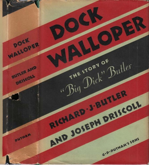 Dock Walloper, The Story of ‘Big Dick’ Butler. Richard J. Butler and Joseph Driscoll. Ne