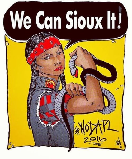 thesociologicalcinema:   “We Can Sioux It!” #NoDAPLArtist: @weshoyot   yeahh we can Siou