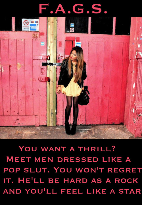 faggotryngendersissification:  You want a thrill? Meet men dressed like a pop slut.