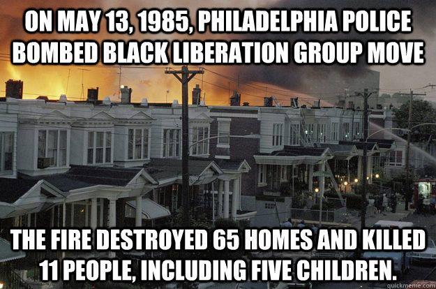 revolutionarykoolaid:   Philadelphia, the city that bombed itself PHILADELPHIA |