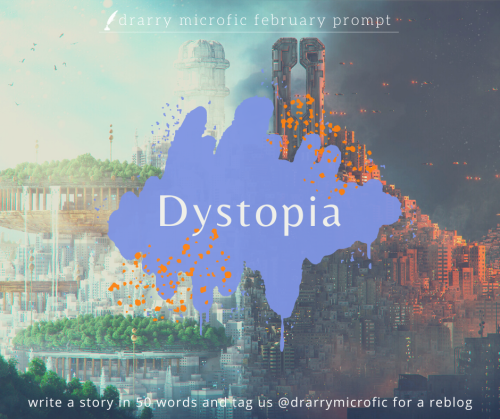 drarrymicrofic: Happy Grammar Day, Micropals! Today’s prompt is: Dystopia! Happy Writing, Your Micro