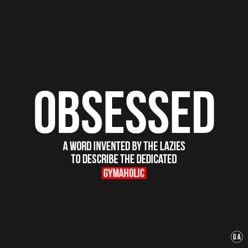 gymaaholic:  Yes, I’m Obsessed. http://www.gymaholic.co
