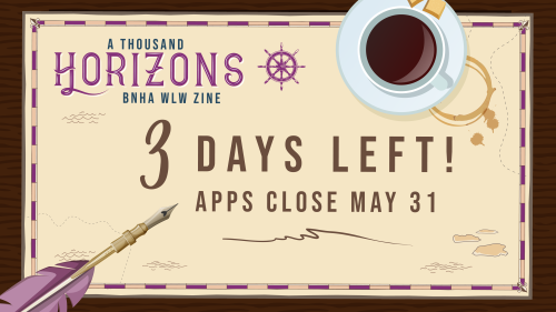 Time is running out! Just three days remain to apply to A Thousand Horizons: A BNHA WLW Zine! Stay t