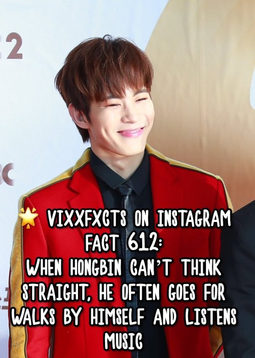 vixxfxcts: FACT 612:When Hongbin can’t think straight, he often goes for walks by himself and 