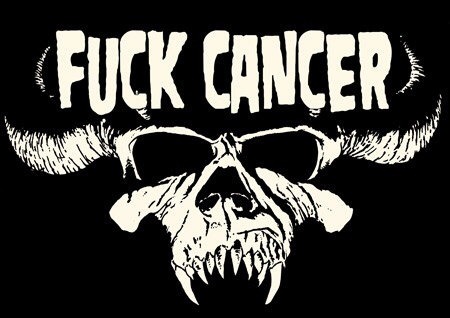 Basically all I really want to say on here at the moment is this: FUCK CANCER!!  Share this if you want, or if you don’t, that’s cool too. I just also want to say if you or a family member is going through ANY type of cancer, I feel for you