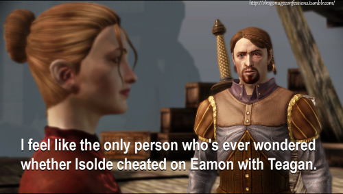 dragonageconfessions:CONFESSION: I feel like the only person who’s ever wondered whether Isolde chea