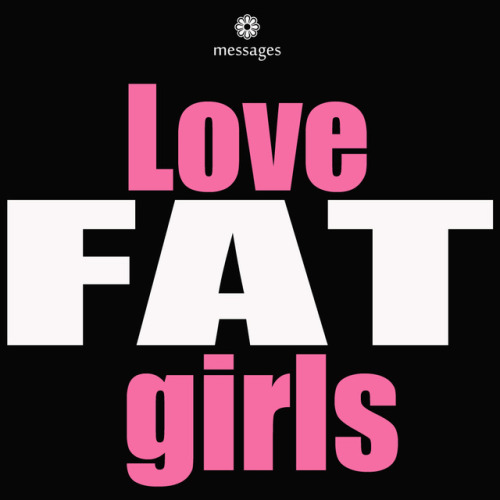 flowerymessages:Love FAT girls