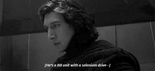 mine-loves:Kylo Ren reacting to Rey [very literally] telling him about the droidIs it just me or doe