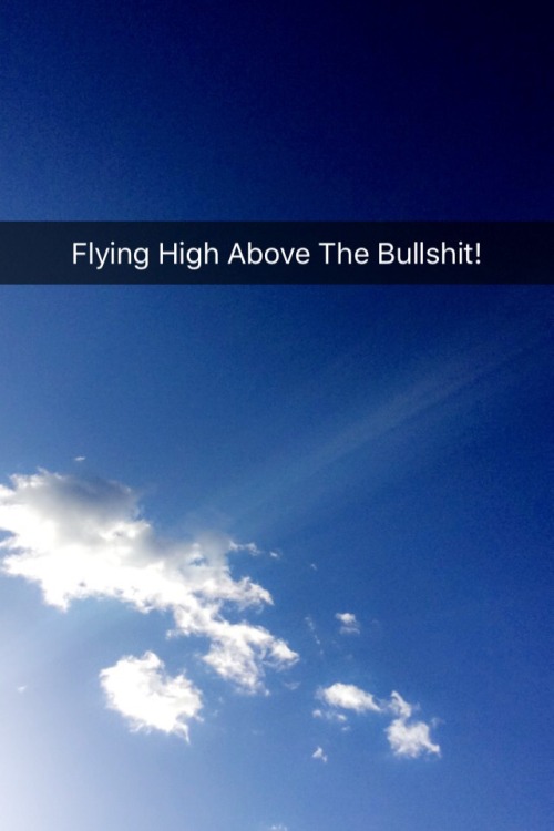 shiticanrelateto:Flying High Above The Bullshit!