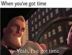 carrotwindow: Me when I’ve got time