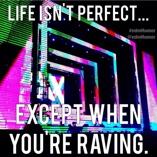 twitchfan777:  And when your raving your living!  Photo Cred: @edmhumor  #edm #edmhumor